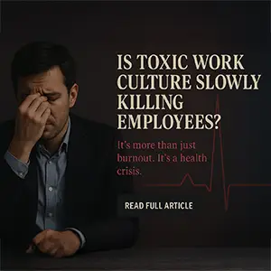 Is Toxic Work Culture Slowly Killing Employees?